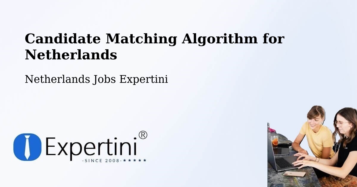 Candidate Matching Algorithm Overview – Capelle West - Netherlands Jobs Expertini