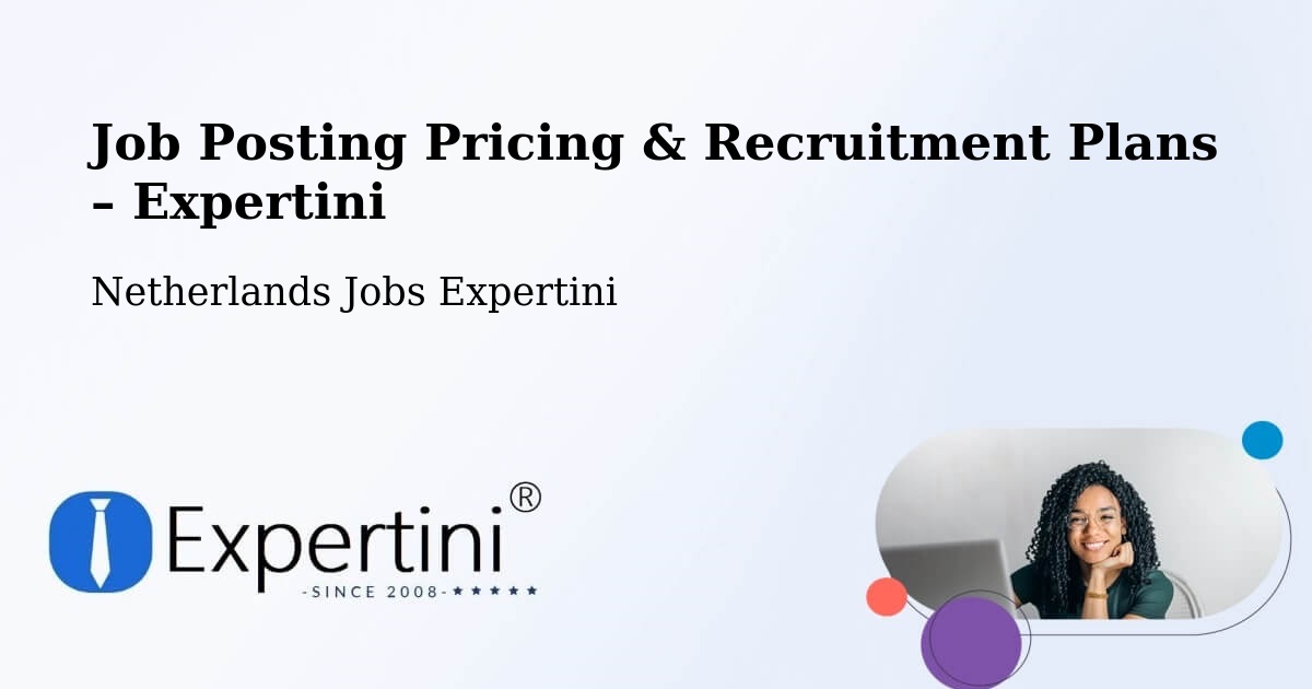 Job Posting Pricing & Recruitment Plans – Capelle West - Capelle West, Netherlands Jobs Expertini